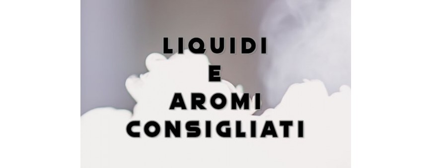 LIQUIDI E AROMI CONSIGLIATI 100 ml completi Base Aroma Nicotina