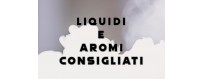 LIQUIDI E AROMI CONSIGLIATI 100 ml completi Base Aroma Nicotina