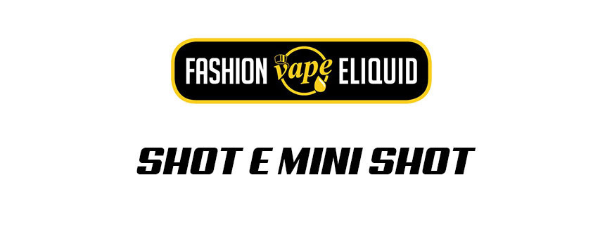 FASHION VAPE Liquidi Shot e Mini Shot | Smo-kingShop