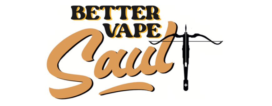 BETTER VAPE SAUL